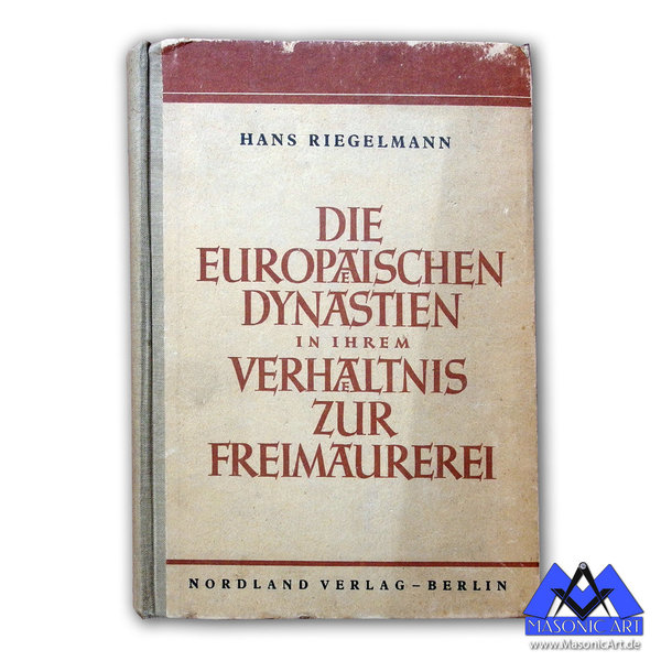 Hans Riegelmann: Die europäischen Dynastien in ihrem Verhältnis zur Freimaurerei (1943)